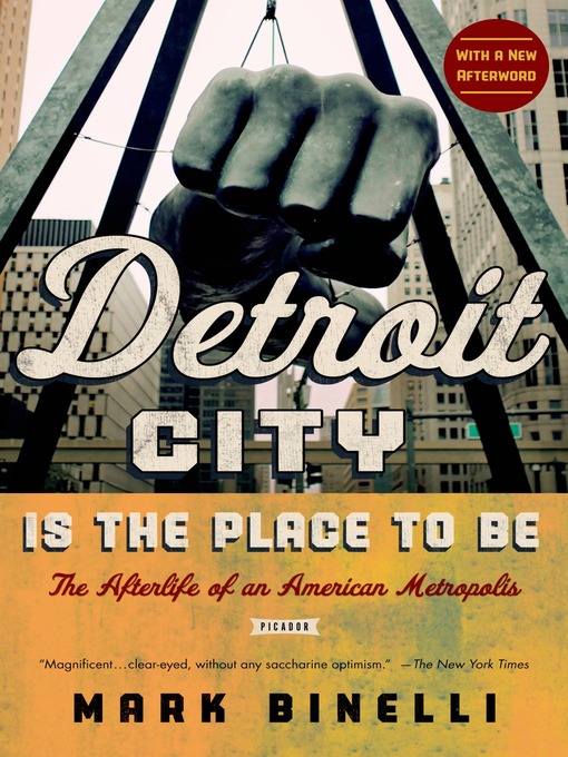Title details for Detroit City Is the Place to Be by Mark Binelli - Wait list